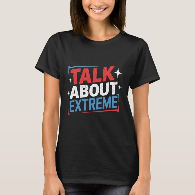 Harris Wahlkampagne über Extrem T-Shirt (Vorderseite)