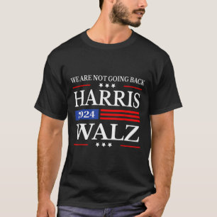 Harris Waltz 2024 Wir gehen nicht zurück Kamala Ha T-Shirt