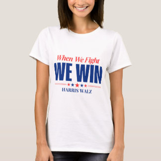 Harris Walz 2024, wenn wir kämpfen, gewinnen wir T-Shirt