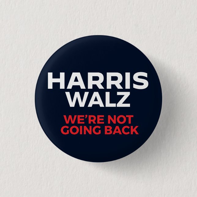 Harris Walz 2024 - Wir gehen nicht zurück! Button (Vorderseite)