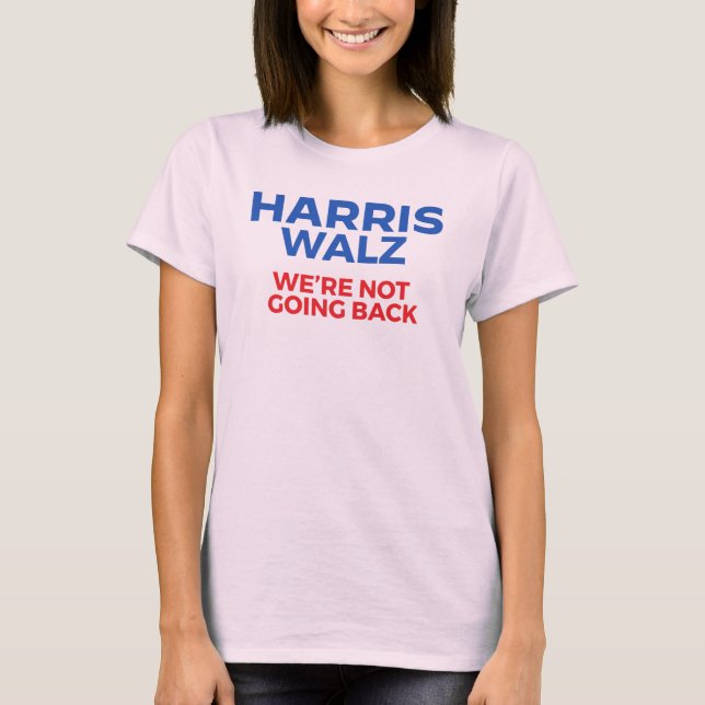 Harris Walz 2024 - Wir gehen nicht zurück! T-Shirt (Vorderseite)