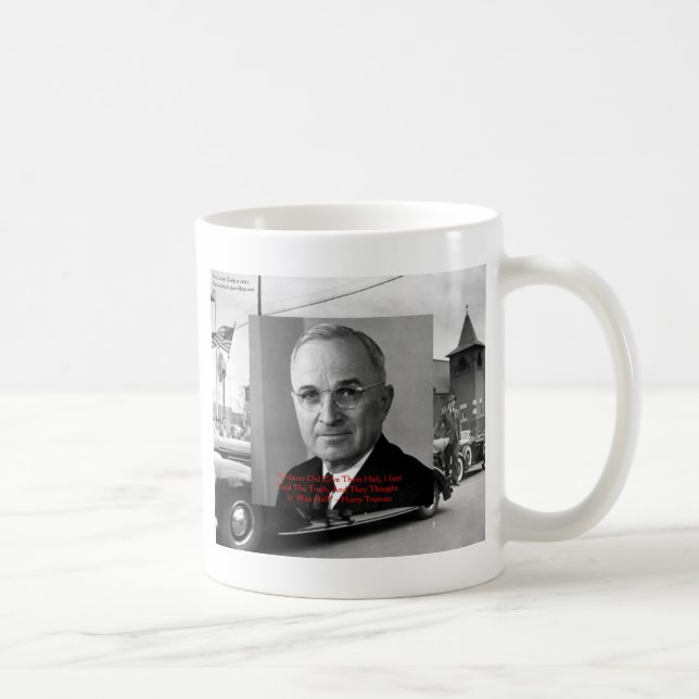 Harry Truman "Never Gave Hell" Zitate von Weisheit Tasse (Rechts)
