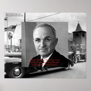 Harry Truman zitiert auf Plakat: "Gave no Hell" Poster