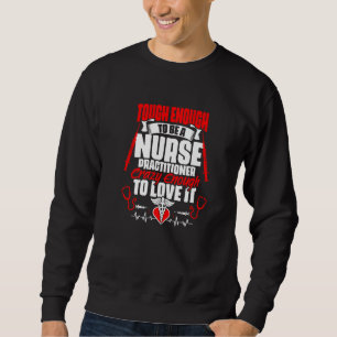 Hart Als Krankenpflegerin Zu Sein Medizin Np Kran Sweatshirt