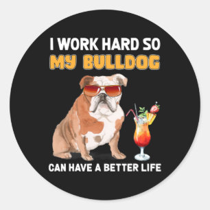 hart arbeiten, damit mein Bulldog ein besseres Leb Runder Aufkleber