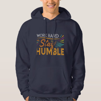 hart arbeiten, demütig Bleibe Hoodie