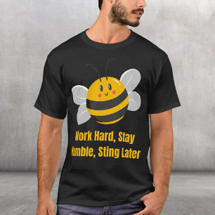 hart arbeiten, demütig Bleibe, später stehen T-Shirt