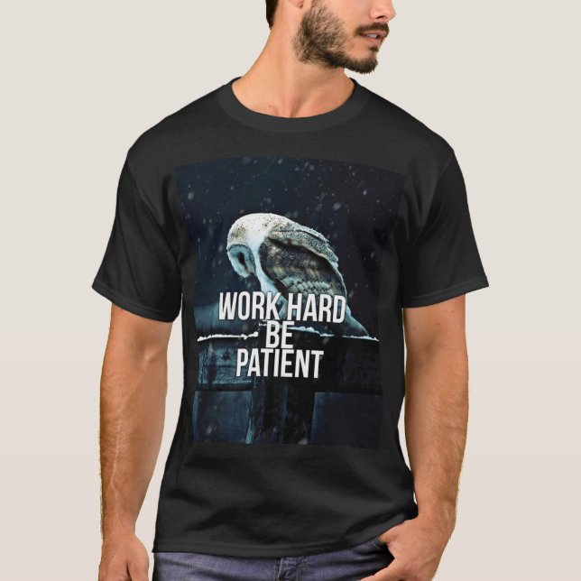 hart arbeiten, geduldig sein - Motivierend T-Shirt (Vorderseite)