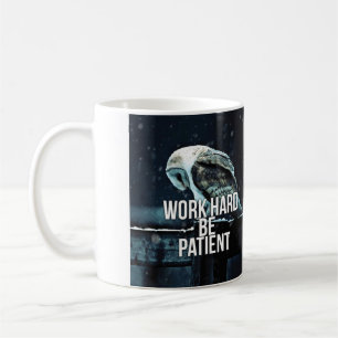 hart arbeiten, geduldig sein - Motivierend Tasse