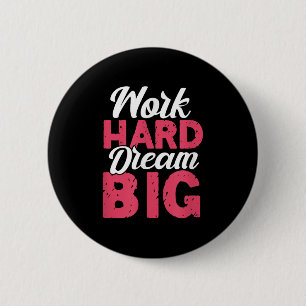 Hart arbeiten, große Träume, motivierende Inspirat Button