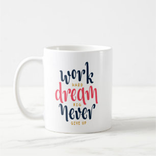 hart arbeiten, großen Traum träumen, nie aufgeben Kaffeetasse