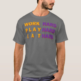 Hart arbeiten, hart spielen, hart essen 1 T-Shirt