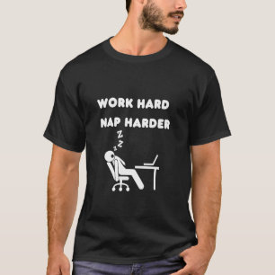 Hart arbeiten, härter schlafen, lustiger Bürohumor T-Shirt