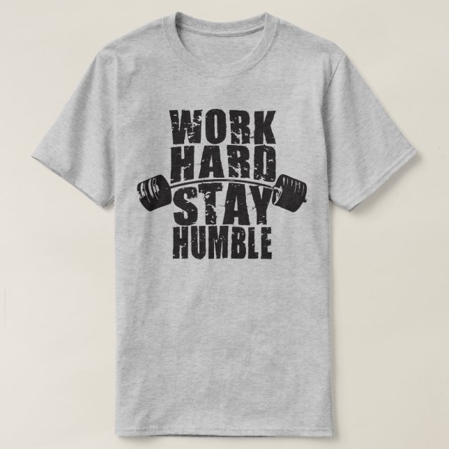 hart arbeiten, Humble Bleibe - Motivierend trainie T-Shirt (Design vorne)