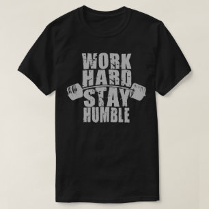 hart arbeiten, Humble Bleibe - Motivierend trainie T-Shirt