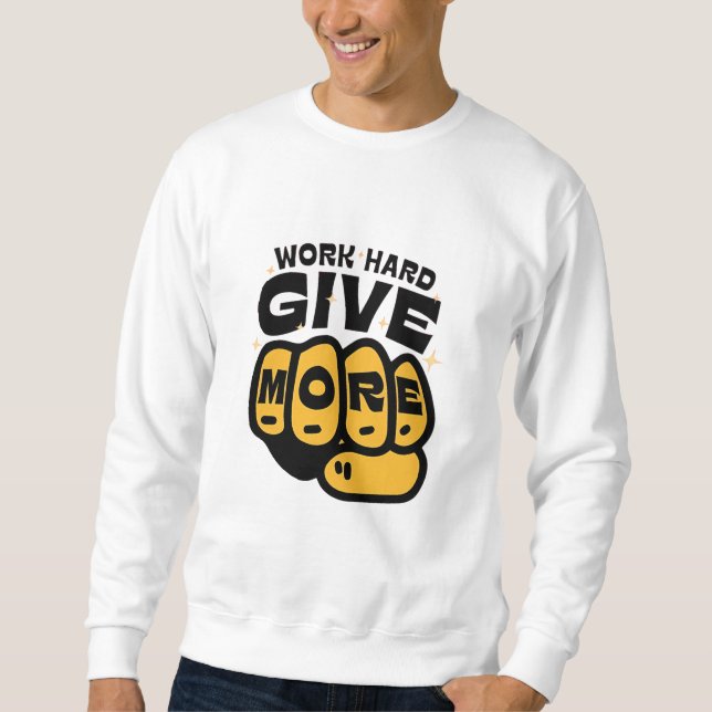 "hart arbeiten, mehr geben - das T-Shirt der Faust Sweatshirt (Vorderseite)