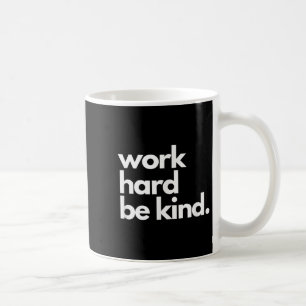 Hart Arbeiten Sei Freundlich Inspirierende Motivie Kaffeetasse