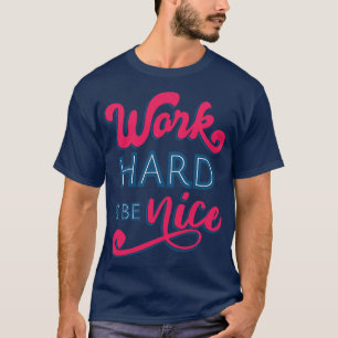 hart arbeiten und nett sein II T-Shirt