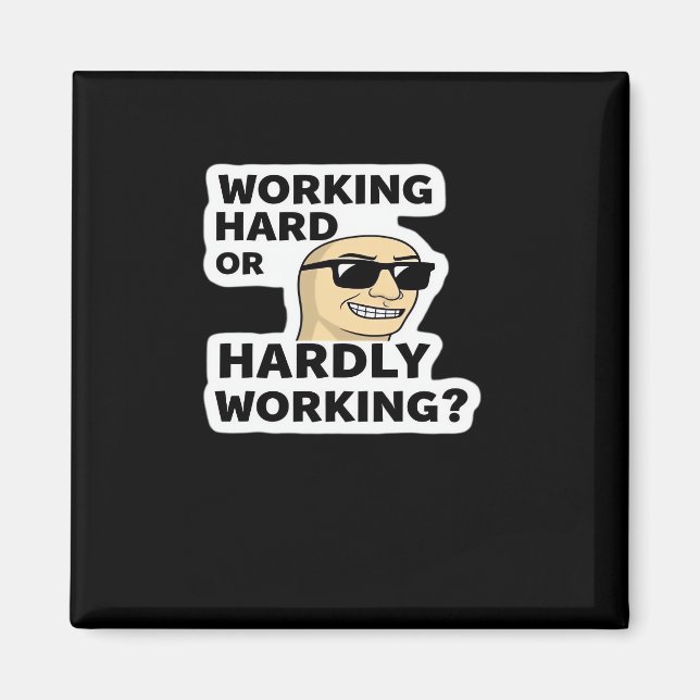 hart arbeitender oder kaum arbeitender lustiger Me Magnet (Vorne)