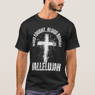 Hart erkämpftes Blut gekauftes Halleluja Kreuz ger T-Shirt