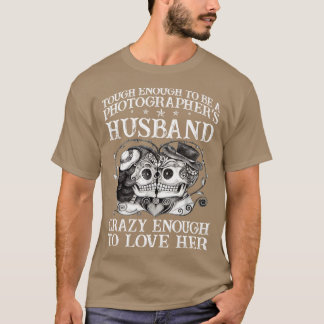 Hart genug, um der Ehemann eines Fotografen zu sei T-Shirt