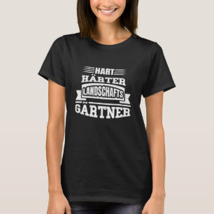 Hart Hartmacher Landschaftsgärtner Garten Und Land T-Shirt