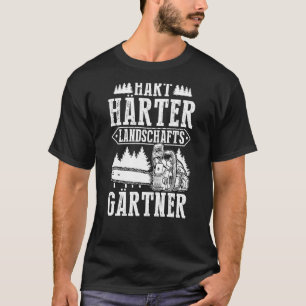 Hart Landschaftsgärtner Gärtner Gärtner T-Shirt