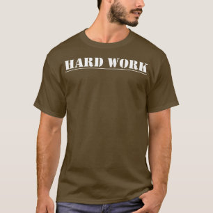 harte Arbeit 5 T-Shirt