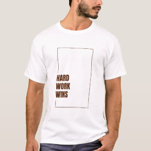 HARTE ARBEIT GEWINNT T-Shirt