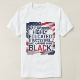 Harte Arbeit, hoch gebildet und erfolgreich... T-Shirt