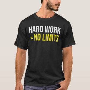 Harte Arbeit ist gleich ohne Grenzen - Motivierend T-Shirt