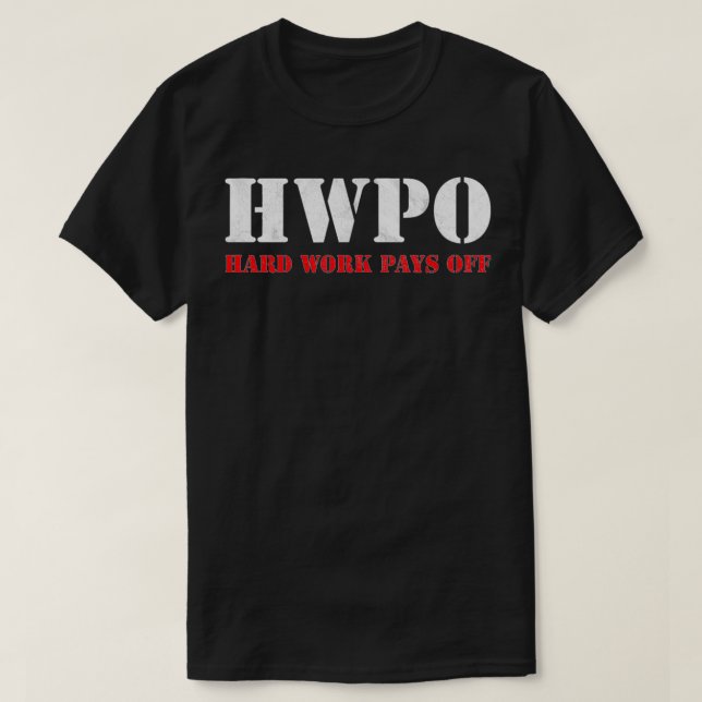 Harte Arbeit macht das inspirierende HWPO aus T-Shirt (Design vorne)