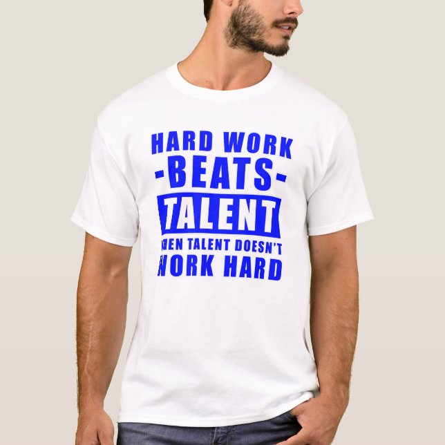 Harte Arbeit schlägt Talent, wenn Talent nicht fun T-Shirt (Vorderseite)