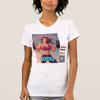 harte Arbeit— weibliche Version T-Shirt