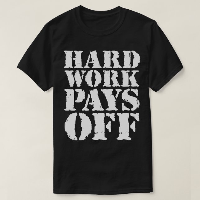 Harte Arbeit zahlt sich aus 1 T-Shirt (Design vorne)