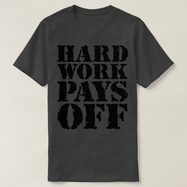 Harte Arbeit zahlt sich aus 2 T-Shirt (Design vorne)
