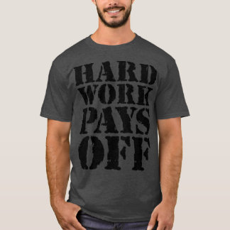 Harte Arbeit zahlt sich aus 2 T-Shirt