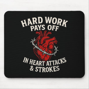Harte Arbeit zahlt sich aus Sarkastischer Herzinfa Mousepad