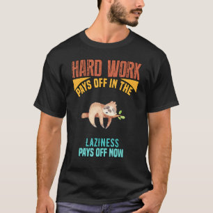 Harte Arbeit zahlt sich in Zukunft aus T-Shirt