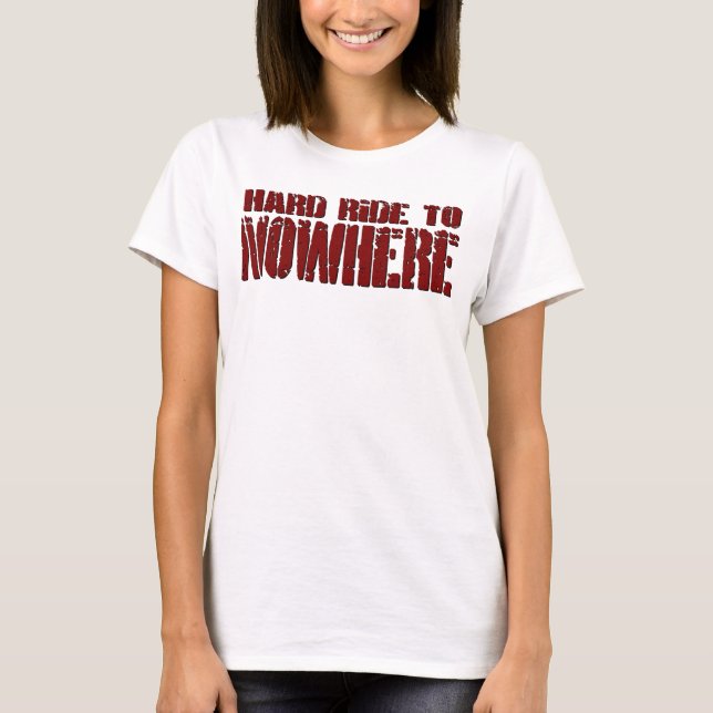 harte Fahrt nach Nirgendwo oben T-Shirt (Vorderseite)