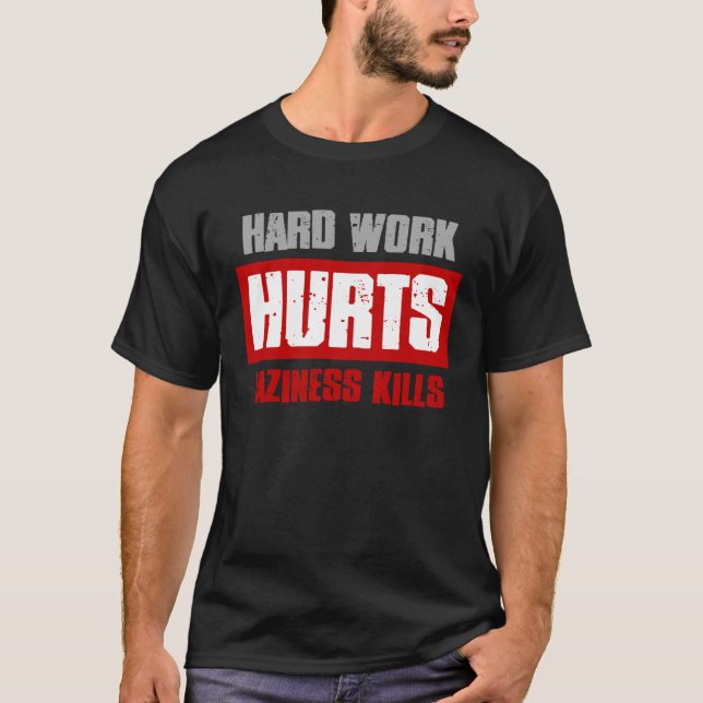 HARTE WORK HURT LAZINESS KILLS Sarcastic Meme T-Shirt (Vorderseite)
