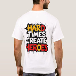 "Harte Zeiten schaffen Helden" Typografie Sprüche T-Shirt