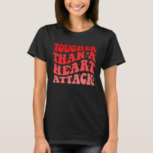 Härter als ein Herzinfarkt Herzkrankheit Bewusstse T-Shirt