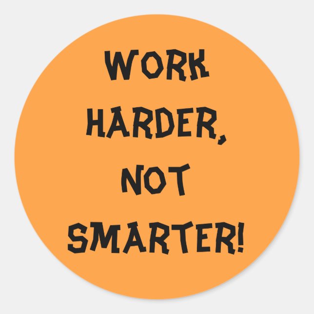 härter arbeiten, nicht schlauer Sticker (Vorderseite)