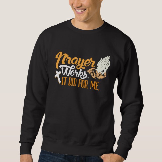 Hartes Arbeiten Wird Belohnt Gebete Werden Erhört  Sweatshirt (Vorderseite)