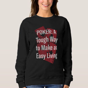 Hartes Leben als Pokerprofi Sweatshirt