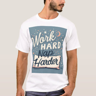 hartes Nickerchen härter arbeiten T-Shirt