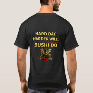 Hartes Tag. Härter wird Bushi Do Shirt