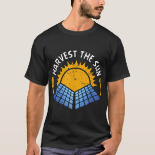 Harvest The Sun Solar Power Renewable Sustainable  T-Shirt