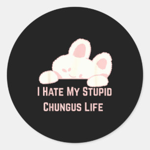 Häschen Meme Ich hasse mein Stud-Chungus-Leben Runder Aufkleber